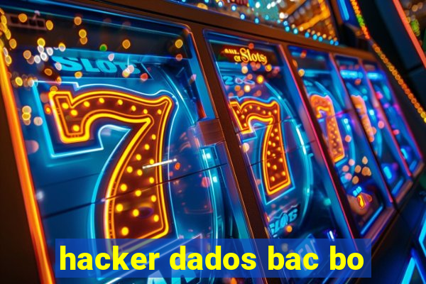 hacker dados bac bo